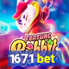 1671 bet